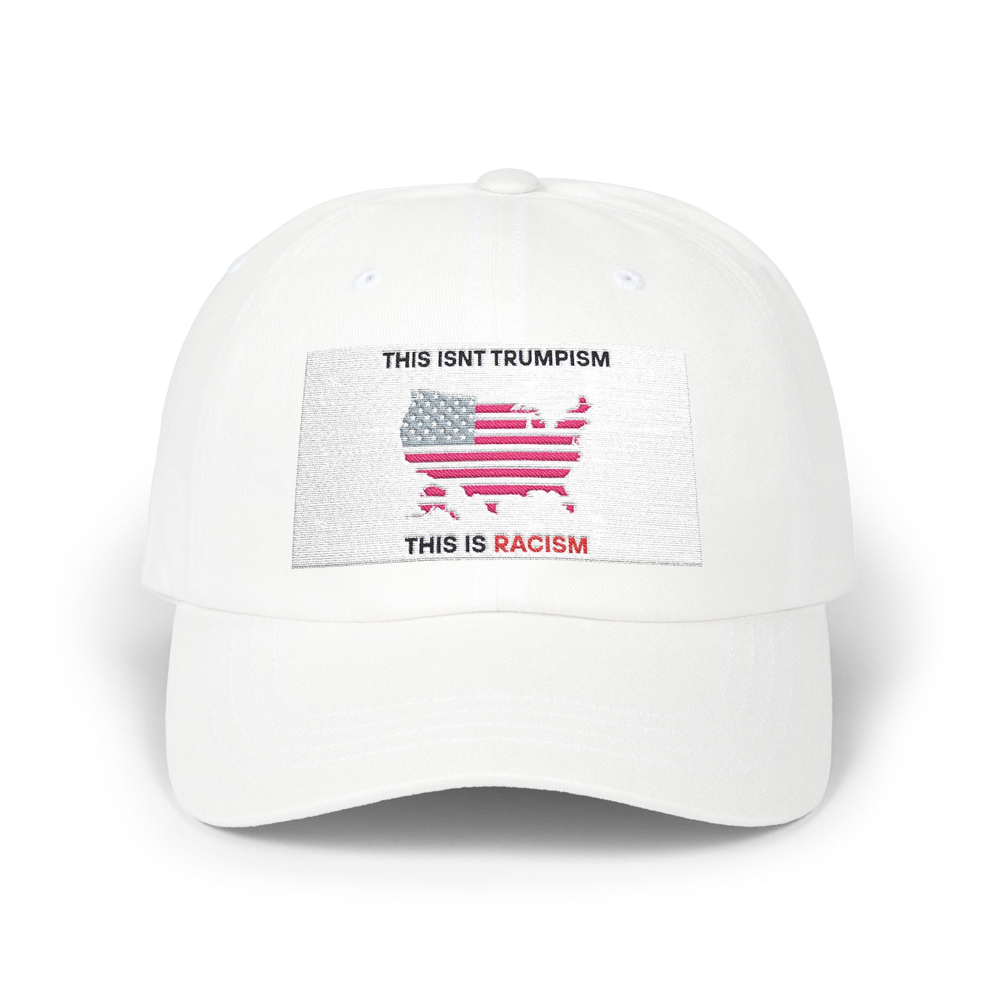 This Isn’t Trumpism, This Is Racism Cap