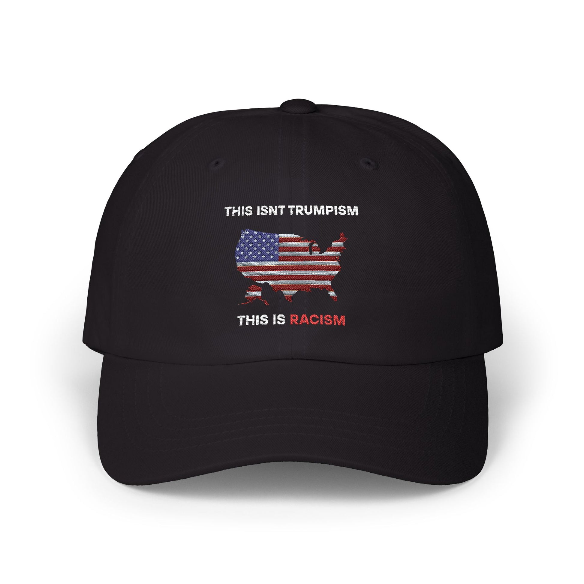 This Isn’t Trumpism, This Is Racism Cap