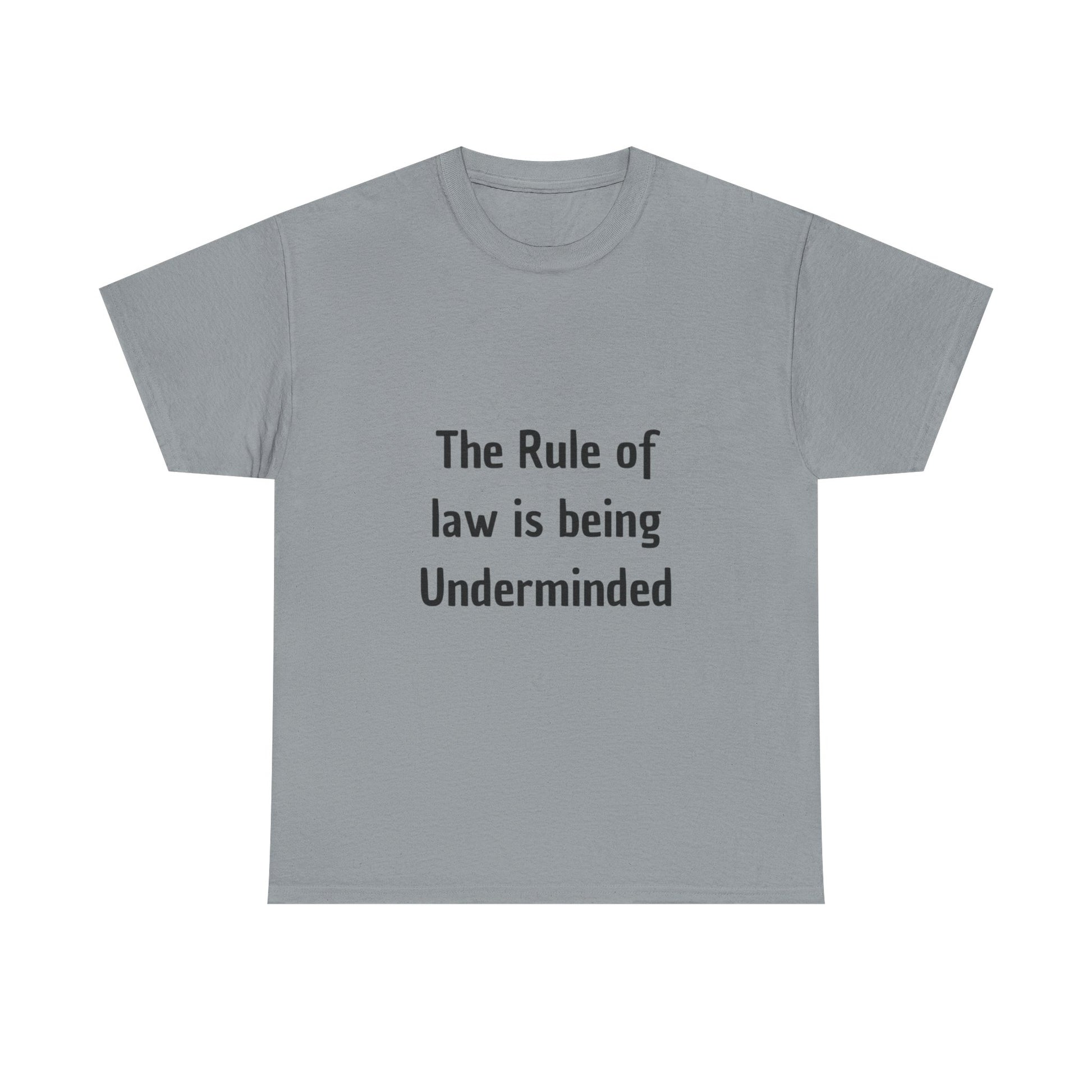 The Rule of Law Is Being Undermined T-Shirt