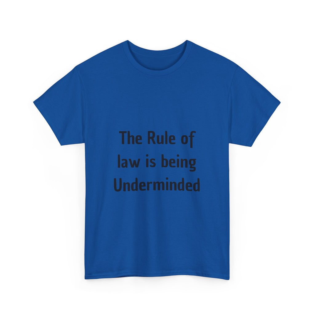The Rule of Law Is Being Undermined T-Shirt