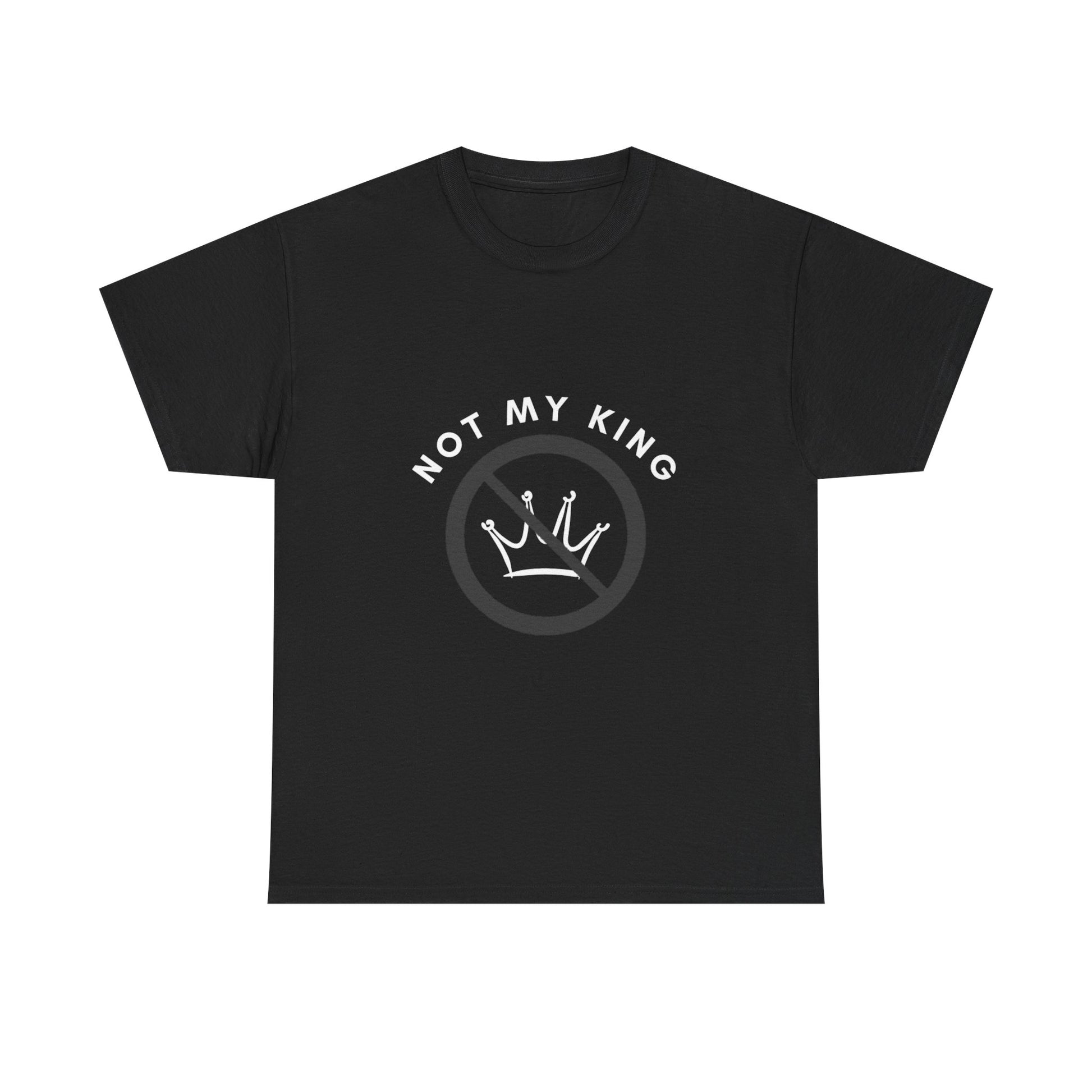 Not My King T-Shirt