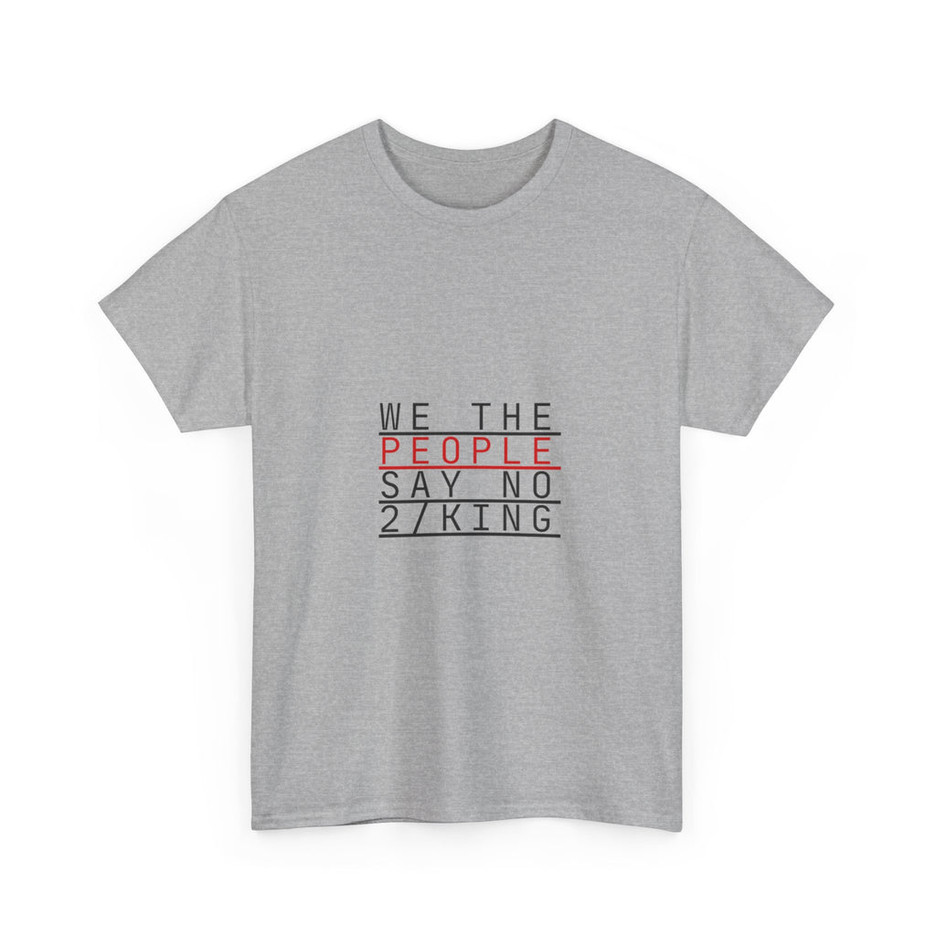 We the People Say No to King T-Shirt