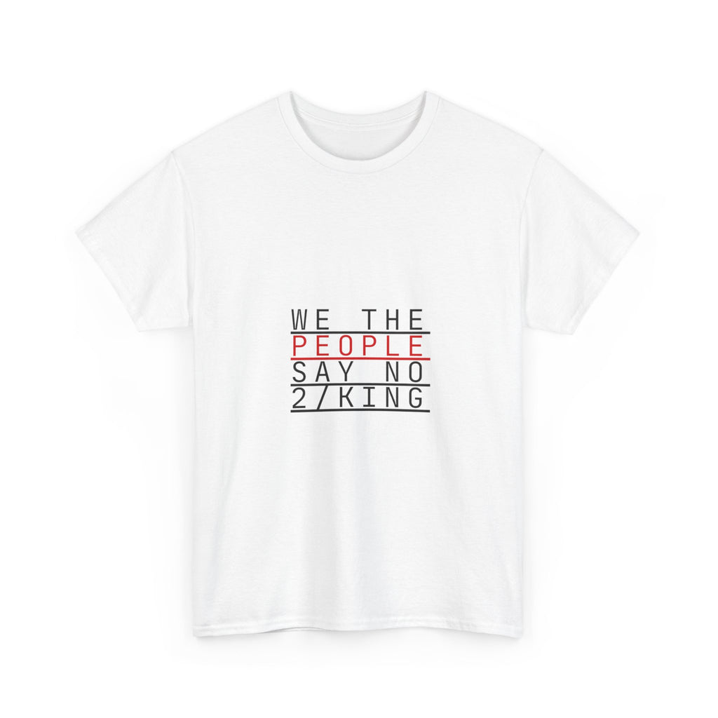 We the People Say No to King T-Shirt