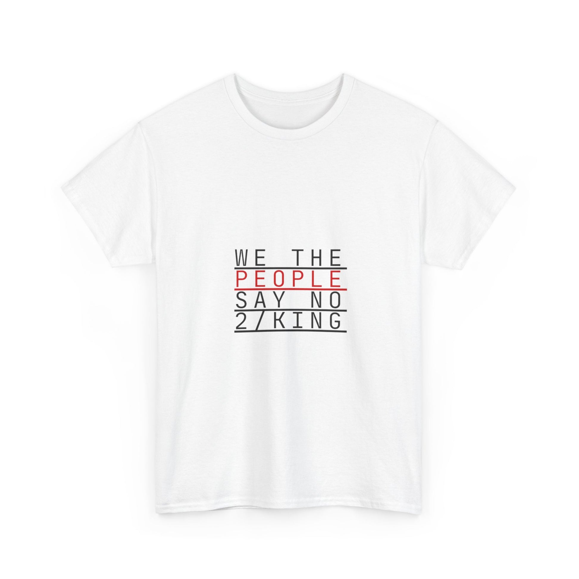 We the People Say No to King T-Shirt