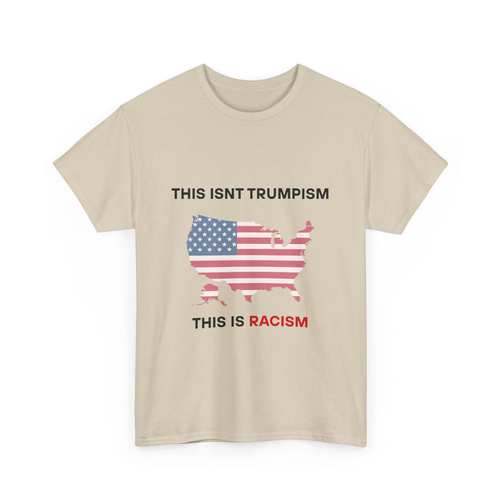 This Isn’t Trumpism, This Is Racism T-Shirt
