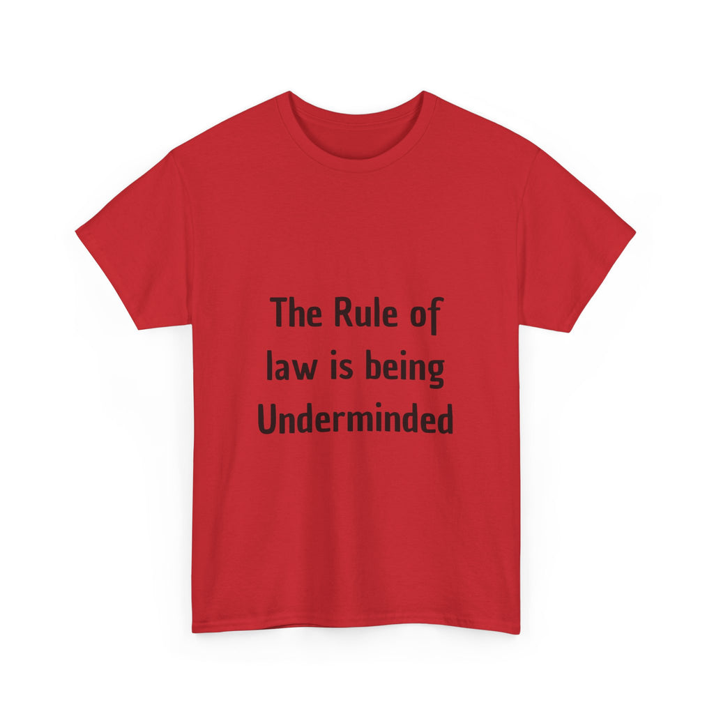 The Rule of Law Is Being Undermined T-Shirt