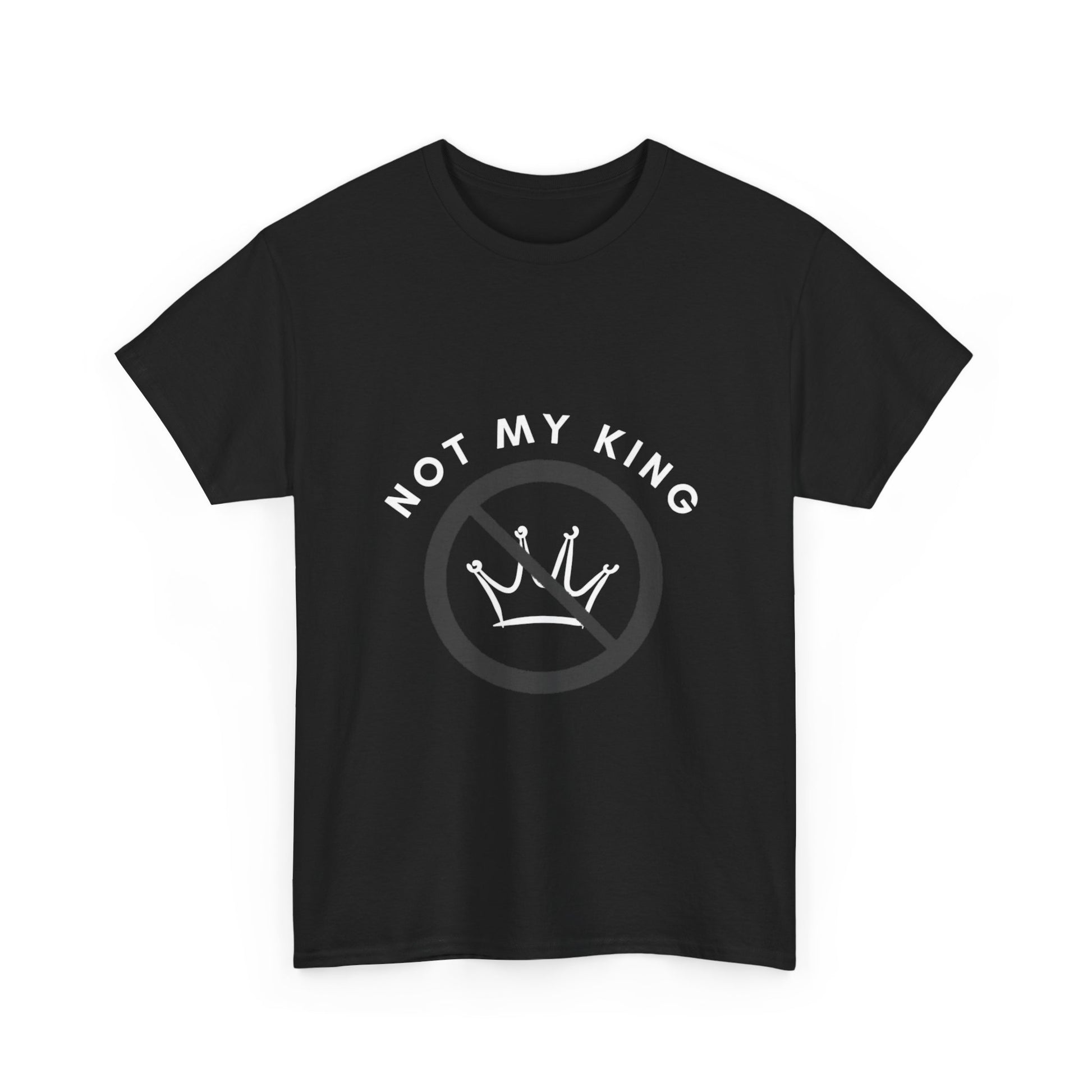 Not My King T-Shirt
