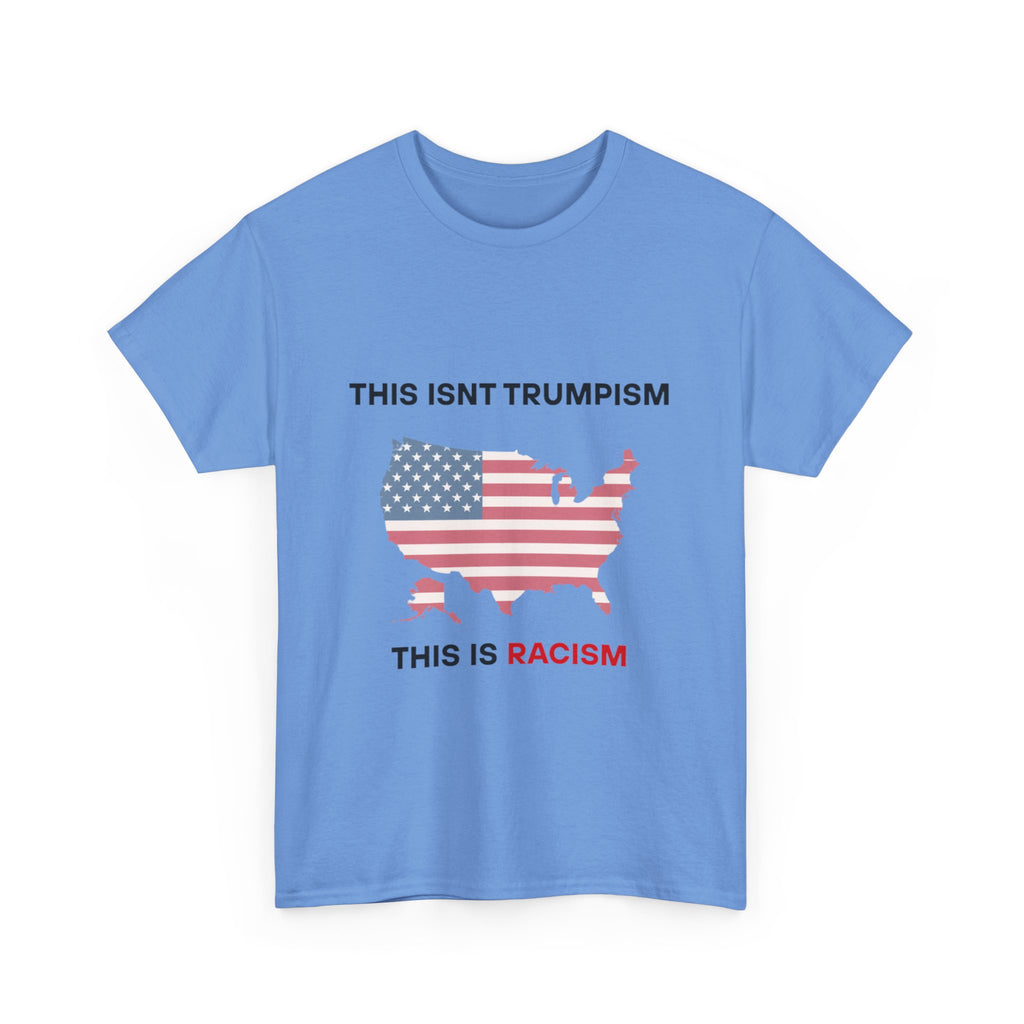 This Isn’t Trumpism, This Is Racism T-Shirt