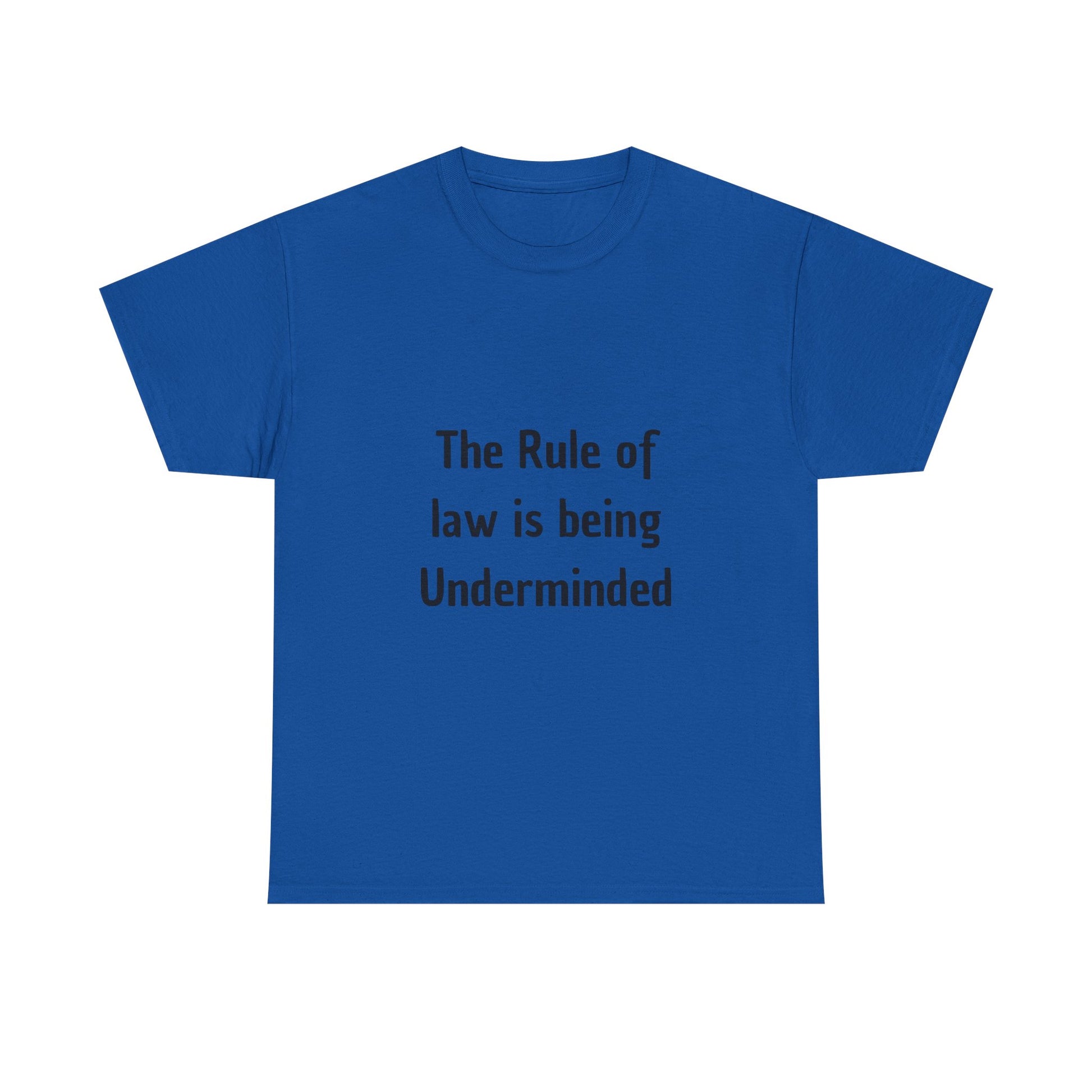 The Rule of Law Is Being Undermined T-Shirt