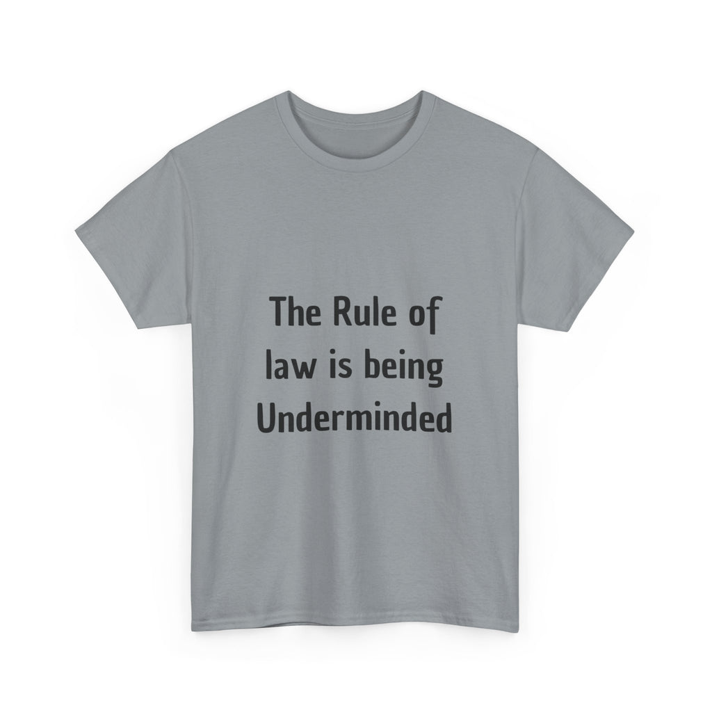 The Rule of Law Is Being Undermined T-Shirt