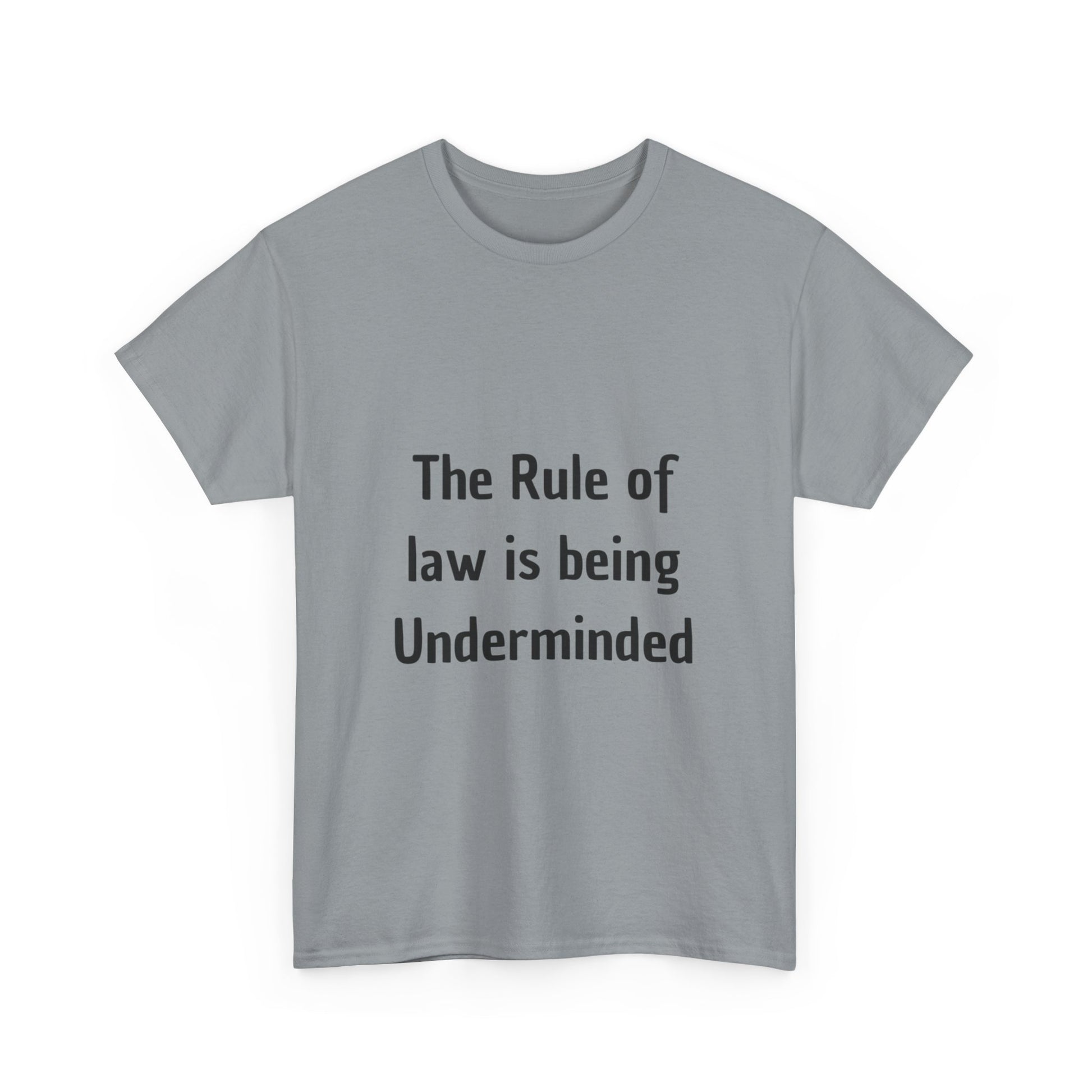 The Rule of Law Is Being Undermined T-Shirt